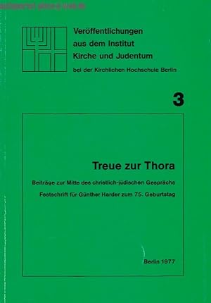 Bild des Verkufers fr Treue zur Thora. Beitrge zur Mitte des christlich-jdischen Gesprchs. Festschrift fr Gnther Harder zum 75. Geburtstag. Verffentlichungen aus dem Institut Kirche und Judentum bei der Kirchlichen Hochschule Berlin. zum Verkauf von Antiquariat-Plate