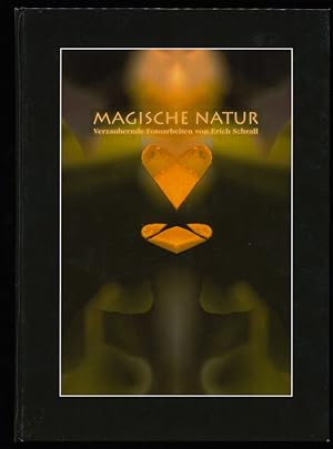 Magische Natur. Verzaubernde Fotoarbeiten von Erich Schrall.