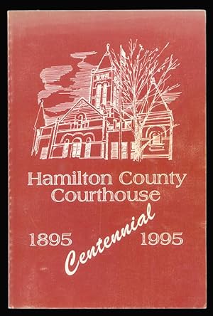 Hamilton County Courthouse Centennial, 1895-1995.