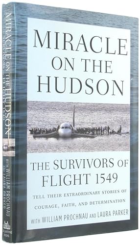 Miracle on the Hudson: The Survivors of Flight 1549 Tell Their Extraordinary Stories of Courage, ...