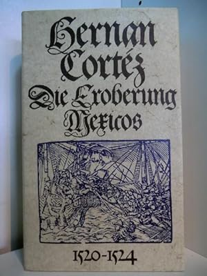 Imagen del vendedor de Die Eroberung Mexikos. Eigenhändige Berichte an Kaiser Karl V. 1520 - 1524 a la venta por Antiquariat Weber