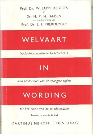 Welvaart in wording. Sociaal-economische geschiedenis van Nederland van de vroegste tijden tot he...