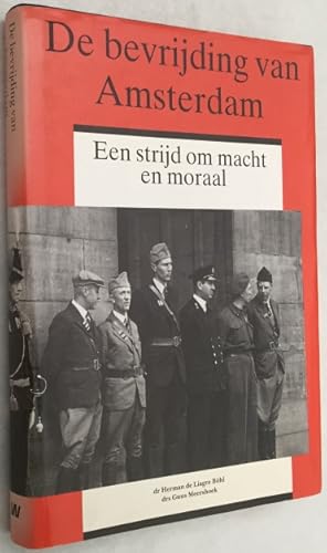 Image du vendeur pour De bevrijding van Amsterdam. Een strijd om macht en moraal. [Hardcover] mis en vente par Antiquariaat Clio / cliobook.nl