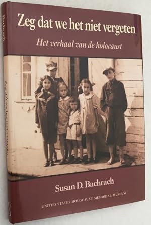 Imagen del vendedor de Zeg dat we het niet vergeten. Het verhaal van de holocaust a la venta por Antiquariaat Clio / cliobook.nl