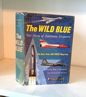 Image du vendeur pour The Wild Blue, The Story of American Airpower, The Best from Air Force Magazine mis en vente par BRIMSTONES