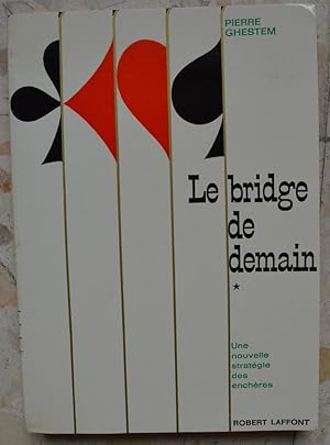 Le bridge de demain. Une nouvelle stratégie des enchères. Tome I. Le trèfle d'appel-majeures par ...