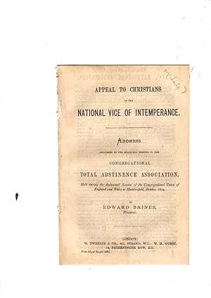 Seller image for Appeal to Christians in the national vice of intemperance. Address delivered at the inaugural meeting of the Congregational Total Abstinence Association, held during the Autumnal Session of the Congregational Union of England and Wales at Huddersfield, October, 1874. for sale by Gwyn Tudur Davies