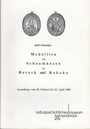 Bild des Verkufers fr Rolf Schneider. Medaillen und Schaumnzen des Barock und Rokoko. Ausstellung vom 28. Februar bis 22. April 1988. kulturgeschichtliches museum osnabrck. (= Heft 2 der numismatisch-historischen Reihe). zum Verkauf von Antiquariat Carl Wegner