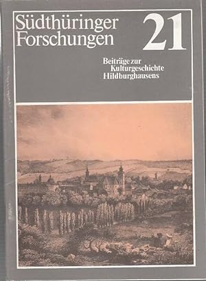 Südthüringer Forschungen. Heft 21. Beiträge zur Kulturgeschichte Hildenburghausens. Inhalt : Stei...