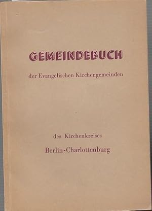 Bild des Verkufers fr Gemeindebuch der Evangelischen Kirchengemeinden des Kirchenkreises Berlin-Charlottenburg. Luisen. Kaiser-Wilhelm-Gedchtnis. Trinitatis. Epiphanien. Lietzensee. Gustav-Adolf. Heerstrae. zum Verkauf von Antiquariat Carl Wegner