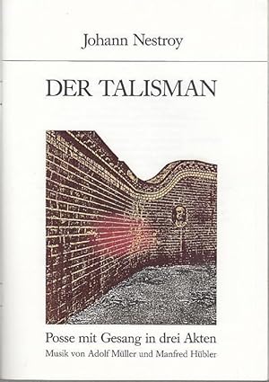 Bild des Verkufers fr Der Talisman. Posse mit Gesang in 3 Akten. Inszenierung : Heribert Sasse. Bhnenbild : Xenis Hausner. Kostme : Joachim Herzog. Musik : Adolf Mller/Manfred Hbler. Darsteller : Heribert Sasse/Dagmar von Thomas/Claudia Kment/Peggy Lukac/Eva Manhardt u.a. zum Verkauf von Antiquariat Carl Wegner