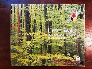 Unser Wald. Die Forst- und Holzwirtschaft in Deutschland