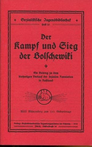 Immagine del venditore per Der Kampf und Sieg der Bolschewiki. Ein Beitrag zu dem bisherigen Verlauf der sozialen Revolution in Ruland. Willi Mnzberg zum 100. Geburtstage. venduto da Antiquariat am Flughafen