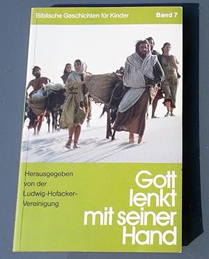 Seller image for Gott lenkt mit seiner Hand, Bd 7 - Biblische Geschichten fr Kinder for sale by Buchstube Tiffany