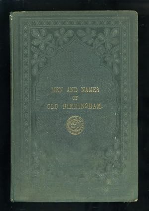 Imagen del vendedor de MEMORIALS OF OLD BIRMINGHAM: MEN AND NAMES: FOUNDERS, FREEHOLDERS, AND INDWELLERS FROM THE THIRTEENTH TO THE SIXTEENTH CENTURY WITH PARTICULARS AS TO THE EARLIEST CHURCH OF THE REFORMATION BUILT AND ENDOWED IN ENGLAND FROM ORIGINAL AND UNPUBLISHED DOCUMENTS a la venta por Orlando Booksellers