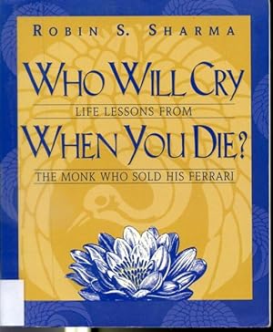 Seller image for Who Will Cry When You Die ? - Life lessons from the monk who sold his Ferrari for sale by Librairie Le Nord
