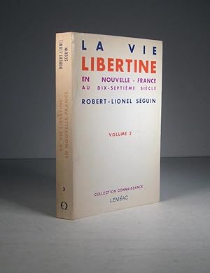 La Vie libertine en Nouvelle-France au dix-septième siècle. Volume 2
