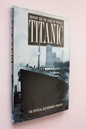 Report on the Loss of the S. S. Titanic