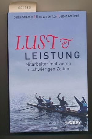 Lust und Leistung - Mitarbeiter motivieren in schwierigen Zeiten