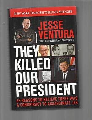 Seller image for THEY KILLED OUR PRESIDENT: 63 Reasons To Believe There Was A Conspiracy To Assassinate JFK. for sale by Chris Fessler, Bookseller