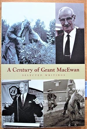 Seller image for A Century of Grant Macewan. Selected Writings. for sale by Ken Jackson