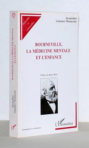 Bourneville, la médecine mentale et l'enfance. L'humanisation du déficient mental au XIXème siècl...