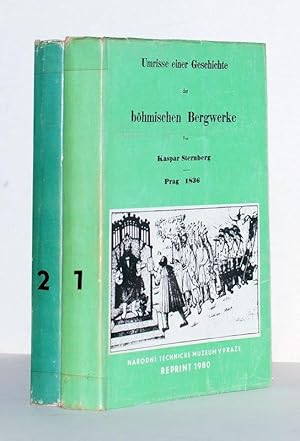 Umrisse einer Geschichte der böhmischen Bergwerke. Erster Band: Erste und Zweite Abtheilung. Ange...