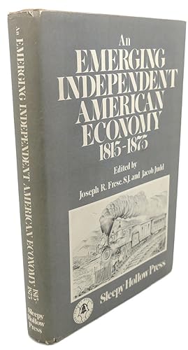 Seller image for AN EMERGING INDEPENDENT AMERICAN ECONOMY, 1815-1875 for sale by Rare Book Cellar