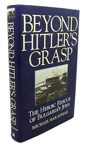 Seller image for BEYOND HITLER'S GRASP : The Heroic Rescue of Bulgaria's Jews for sale by Rare Book Cellar