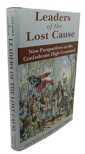 Seller image for LEADERS OF THE LOST CAUSE New Perspectives on the Confederate High Command for sale by Rare Book Cellar