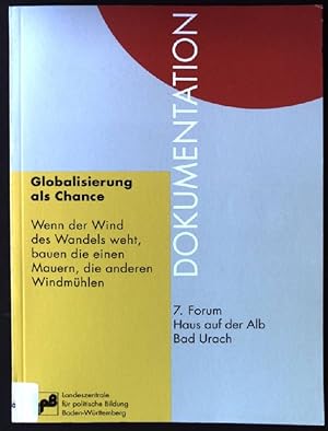 Imagen del vendedor de Globalisierung als Chance - Wenn der Wind des Wandels weht, bauen die einen Mauern, die anderen Windmhlen Dokumentation a la venta por books4less (Versandantiquariat Petra Gros GmbH & Co. KG)