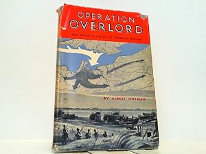 Operation Overlord. Design and Reality - The Allied Invasion of Western Europe.