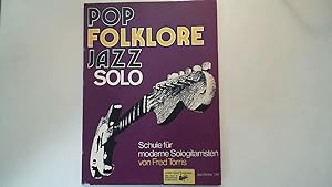 Bild des Verkufers fr Pop Folklore Jazz Solo : Schule fr moderne Sologitarristen zum Verkauf von Antiquariat Maiwald