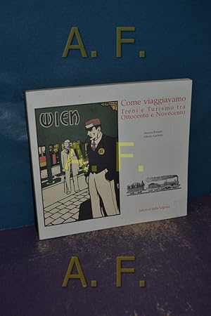 Immagine del venditore per Come viaggiavamo Treni e Turismo tra Ottocento e Novecento venduto da Antiquarische Fundgrube e.U.