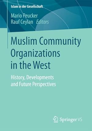 Image du vendeur pour Muslim Community Organizations in the West : History, Developments and Future Perspectives mis en vente par AHA-BUCH GmbH