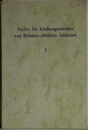 Archiv für Kirchengeschichte von Böhmen - Mähren - Schlesien. Band I.