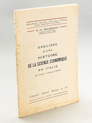 Esquisse d'une Histoire de la Science Economique en Italie. Des origines à Francesco Ferrara [ Ed...