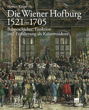 Seller image for Die Wiener Hofburg 1521-1705 : Baugeschichte, Funktion und Etablierung als Kaiserresidenz for sale by AHA-BUCH GmbH