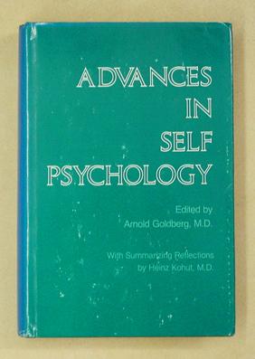 Advances in Self Psychology. With Summarizing Reflections by Heinz Kohut.