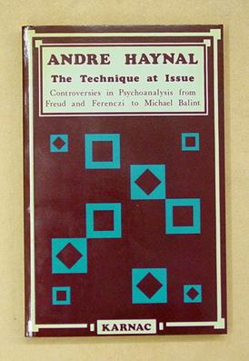 Seller image for The Technique at Issue. Controversies in Psychoanalysis: From Freud to Ferenczi to Michael Balint. for sale by antiquariat peter petrej - Bibliopolium AG