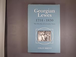 Georgian Lewes, 1714-1830: The Heyday of a County Town