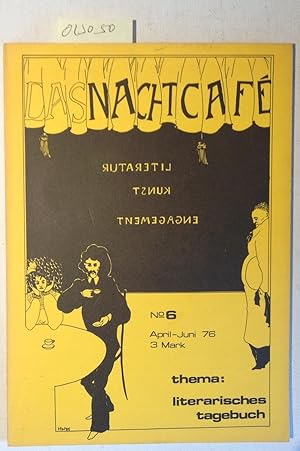 Seller image for Das Nachtcafe - Literatur, Kunst, Engagement No. 6 April-Juni 76 - Thema: literarisches Tagebuch for sale by Antiquariat Trger