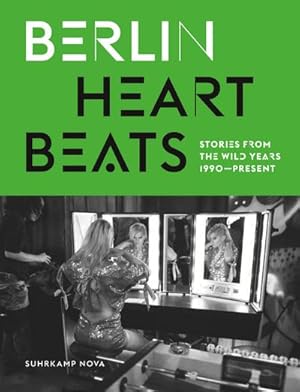 Bild des Verkufers fr Berlin Heartbeats : Stories from the wild years, 1990-present zum Verkauf von AHA-BUCH GmbH