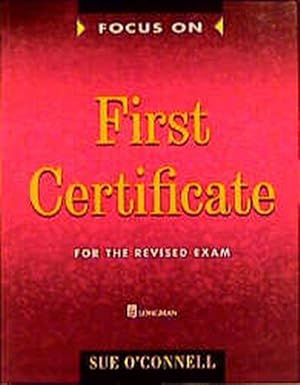 Focus On. First Certificate. Students Book: For the Revised Exam. Complete integrated course for ...
