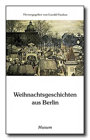 Seller image for Weihnachtsgeschichten aus Berlin. hrsg. von Gundel Paulsen / Husum-Taschenbuch for sale by Antiquariat Johannes Hauschild