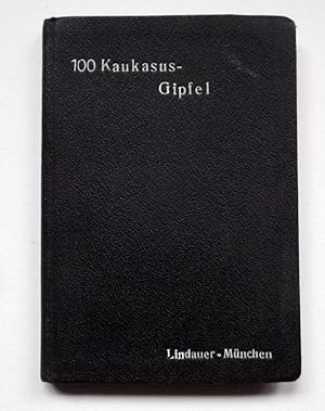 100 Kaukasus-Gipfel. München 1913. Lindauersche Buchhandlung (Schöpping).