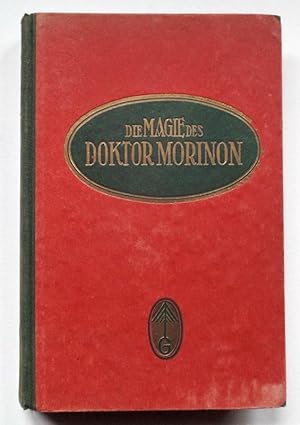 Die Magie des Doktor Morinon. Ein phantastischer Roman. Erstausgabe, Dresden, Friedrich Max Gutew...