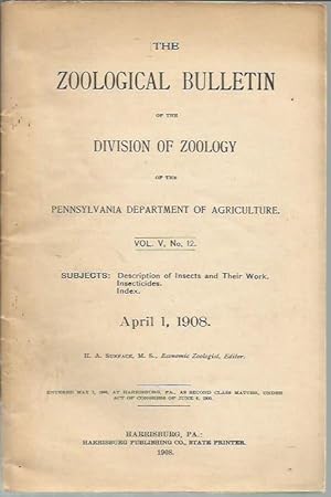 Imagen del vendedor de The Zoological Bulletin of the Pennsylvania Department of Agriculture, Vol. V [5], No. 12 (April 1, 1908) Description of Insects and Their Work; Insectcides; [Volume] Index a la venta por Bookfeathers, LLC