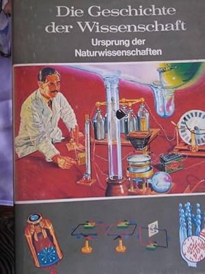Die Geschichte der Wissenschaft - Ursprung der Naturwissenschaften aus der Reihe aus der Welt der...