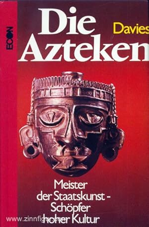 Die Azteken. Meister der Staatskunst - Schöpfer hoher Kultur